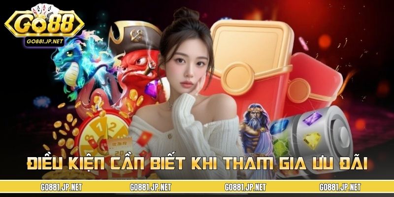 Điều kiện cần biết khi tham gia ưu đãi từ trang game
