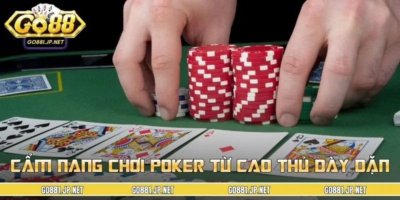 Trang bị kinh nghiệm đánh Poker luôn thắng