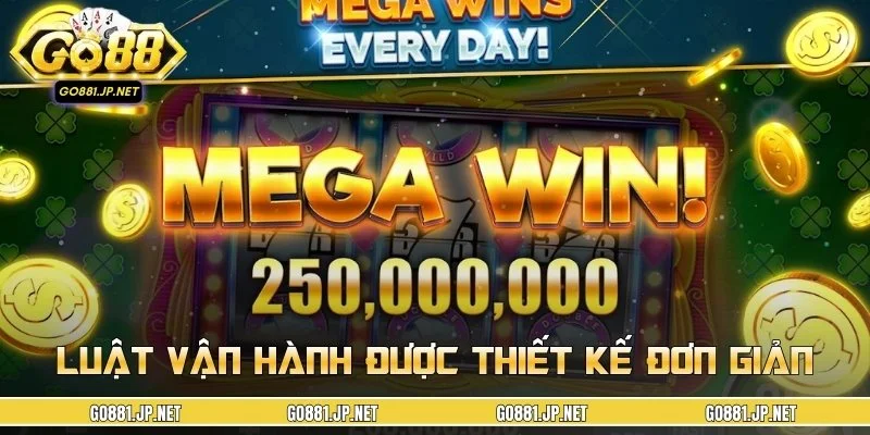 Luật vận hành nổ hũ được thiết kế đơn giản