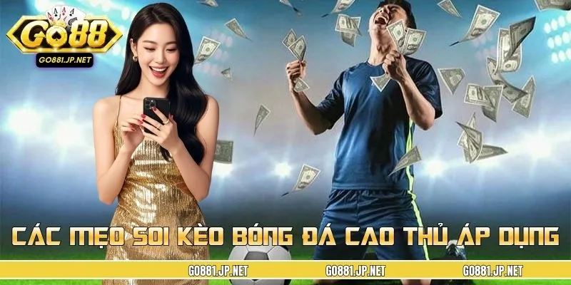 Các mẹo soi kèo bóng đá được cao thủ áp dụng hiệu quả